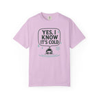 Yes I Know Its Cold T-shirt