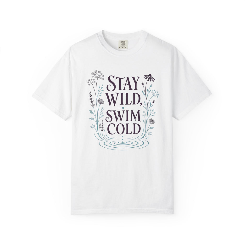 Stay Wild Swim Cold T-shirt