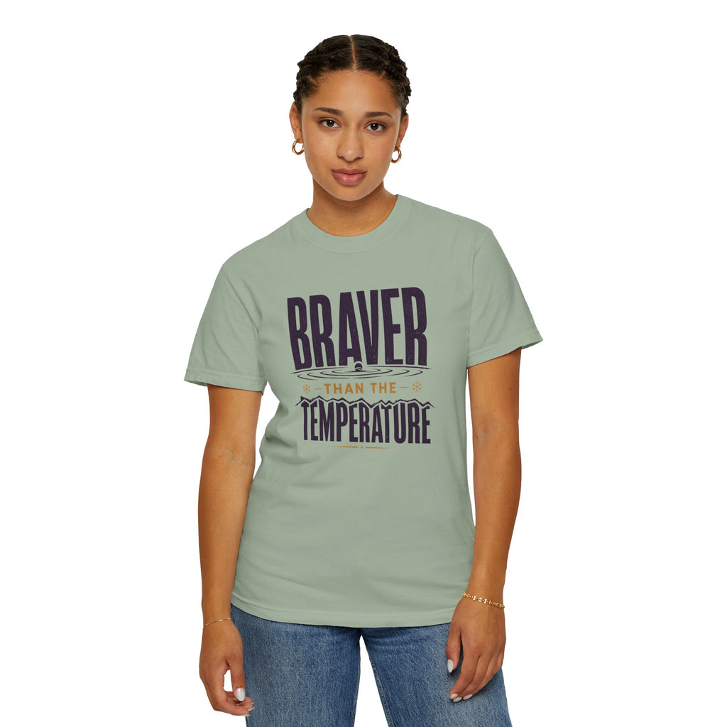 Braver Than The Temperature T-shirt