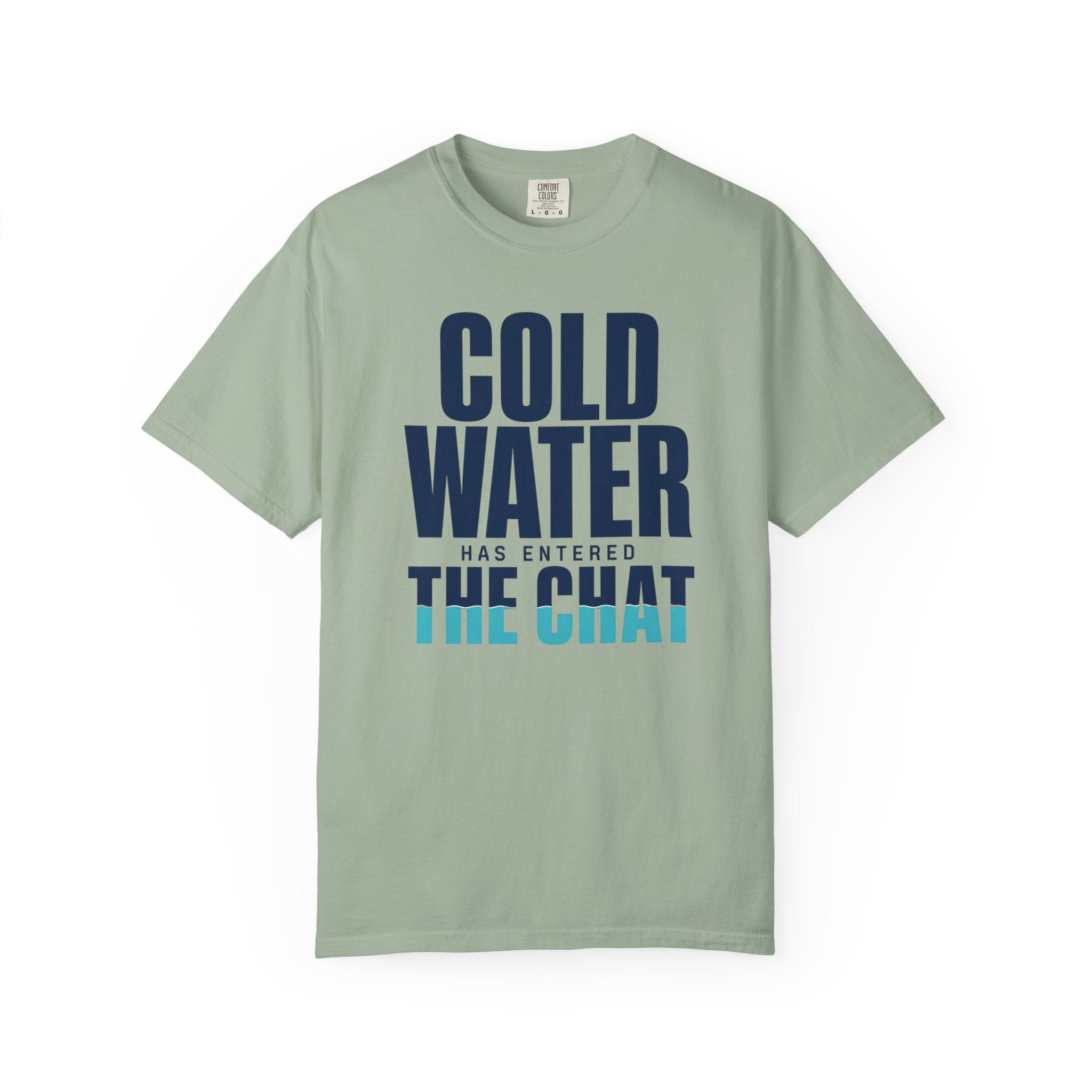 Cold Water Has Entered The Chat T-shirt