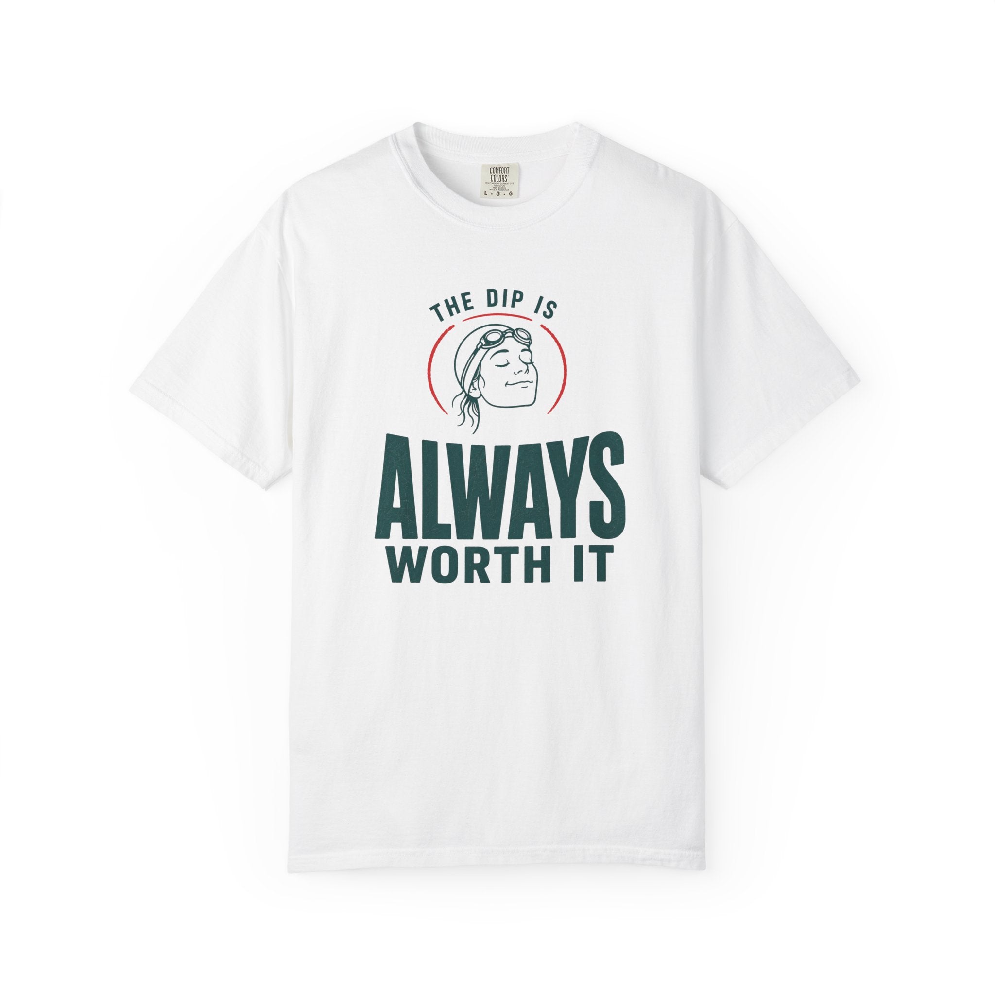 The Dip is Always Worth It T-shirt