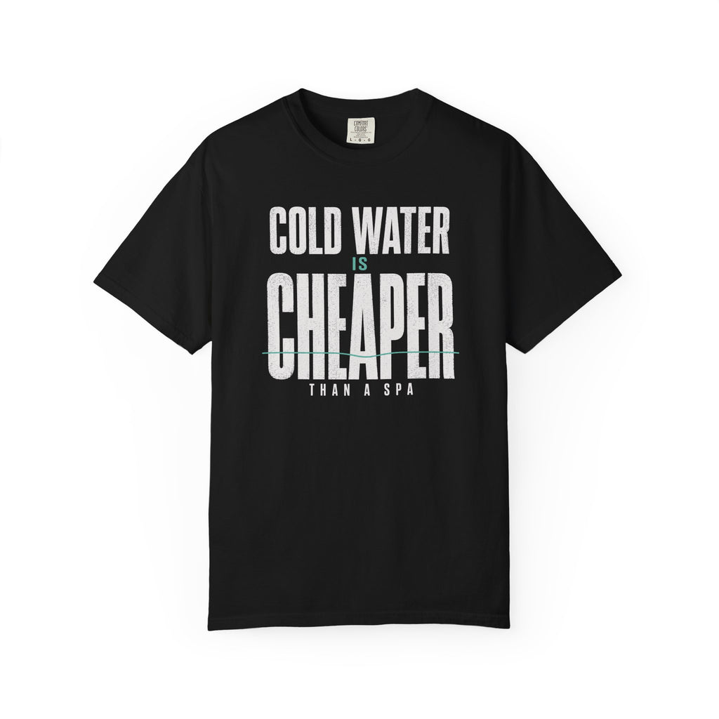 Cold Water is Cheaper Than a Spa T-shirt