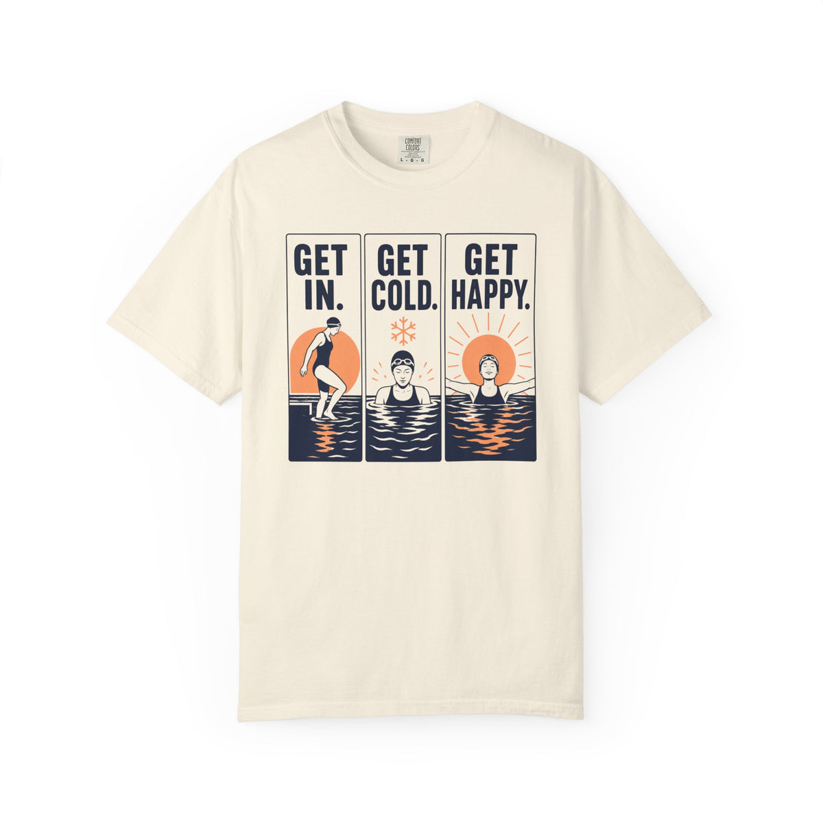 Get In Get Cold Get Happy T-shirt