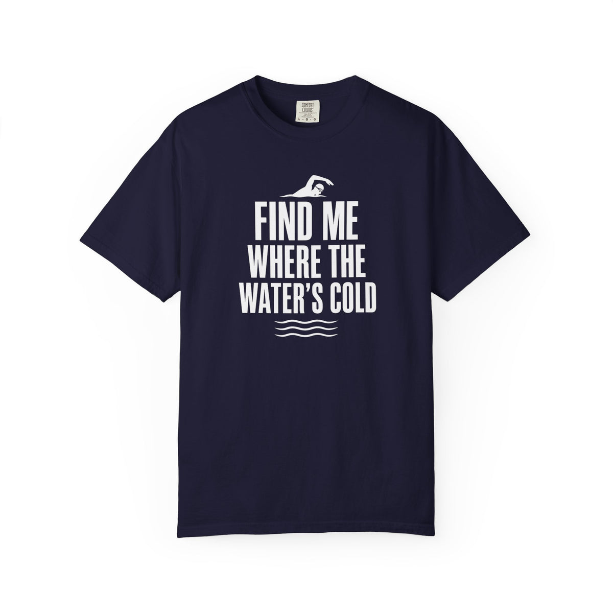 Find Me Where the Waters Cold T-shirt