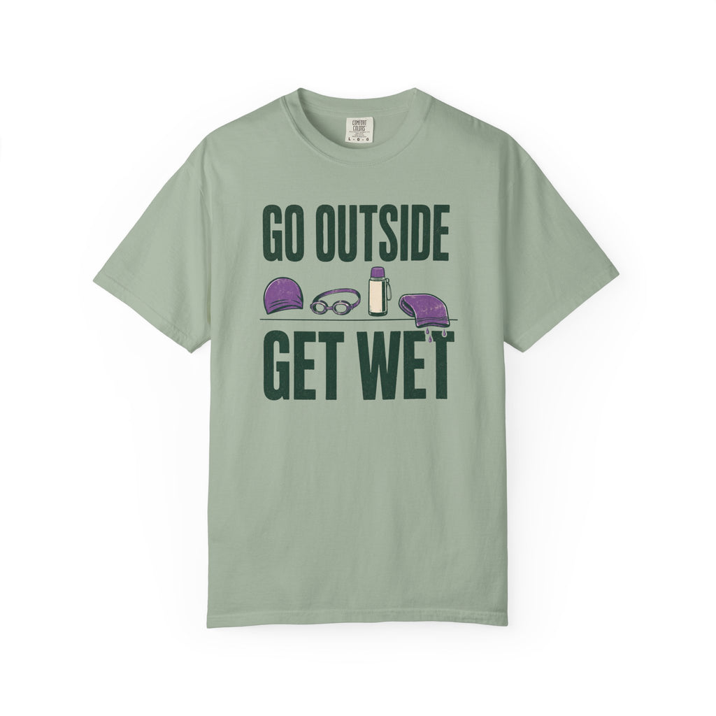 Go Outside Get Wet T-shirt