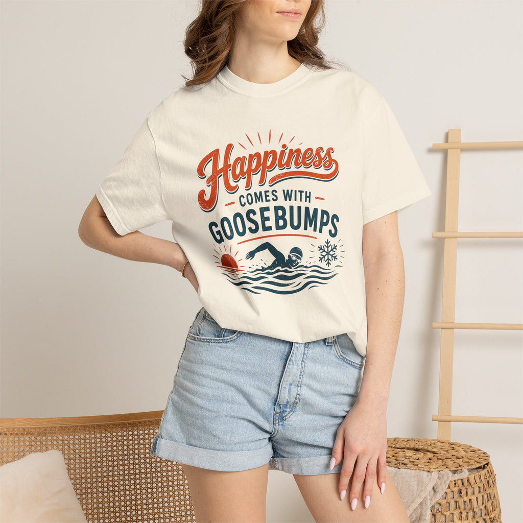 Happiness Comes With Goosebumps T-shirt