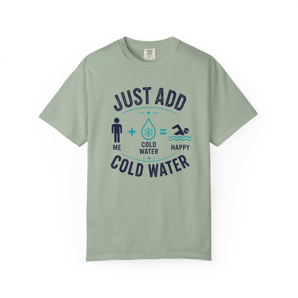 Just Add Cold Water T-shirt