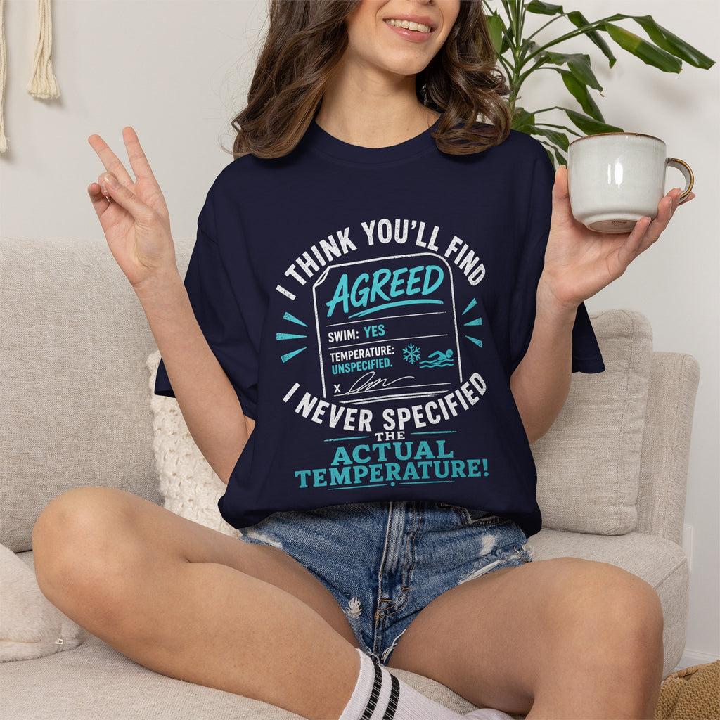 I Never Specified The Actual Temperature T-shirt