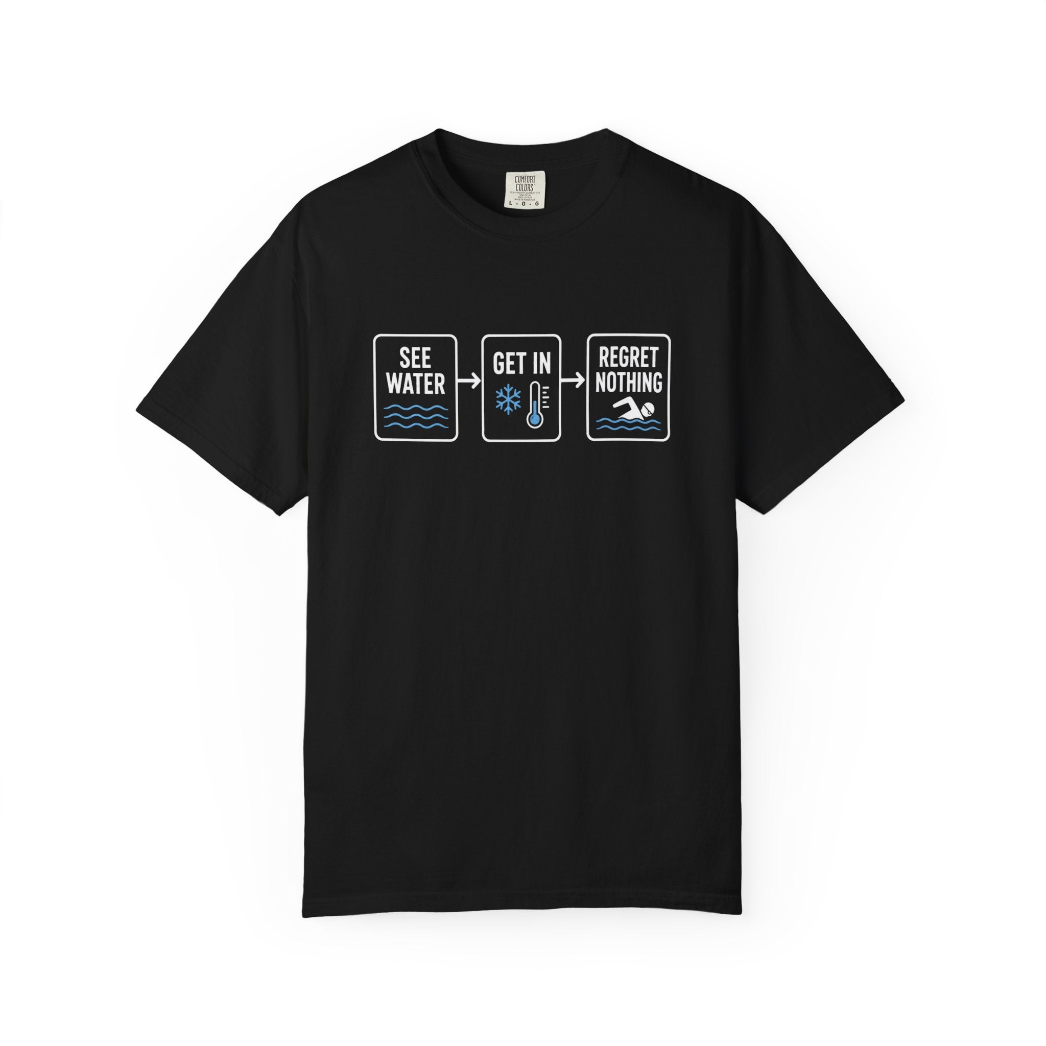 See Water Get In Regret Nothing T-shirt