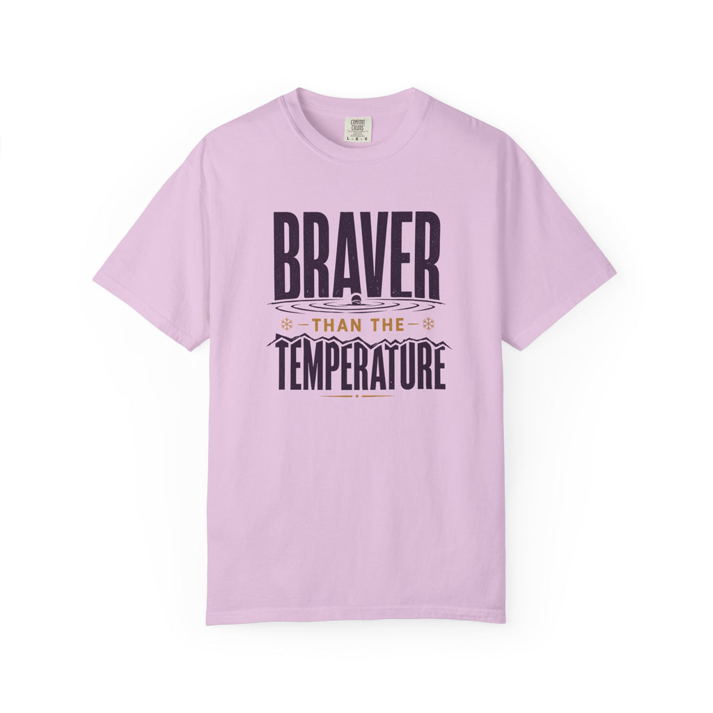 Braver Than The Temperature T-shirt