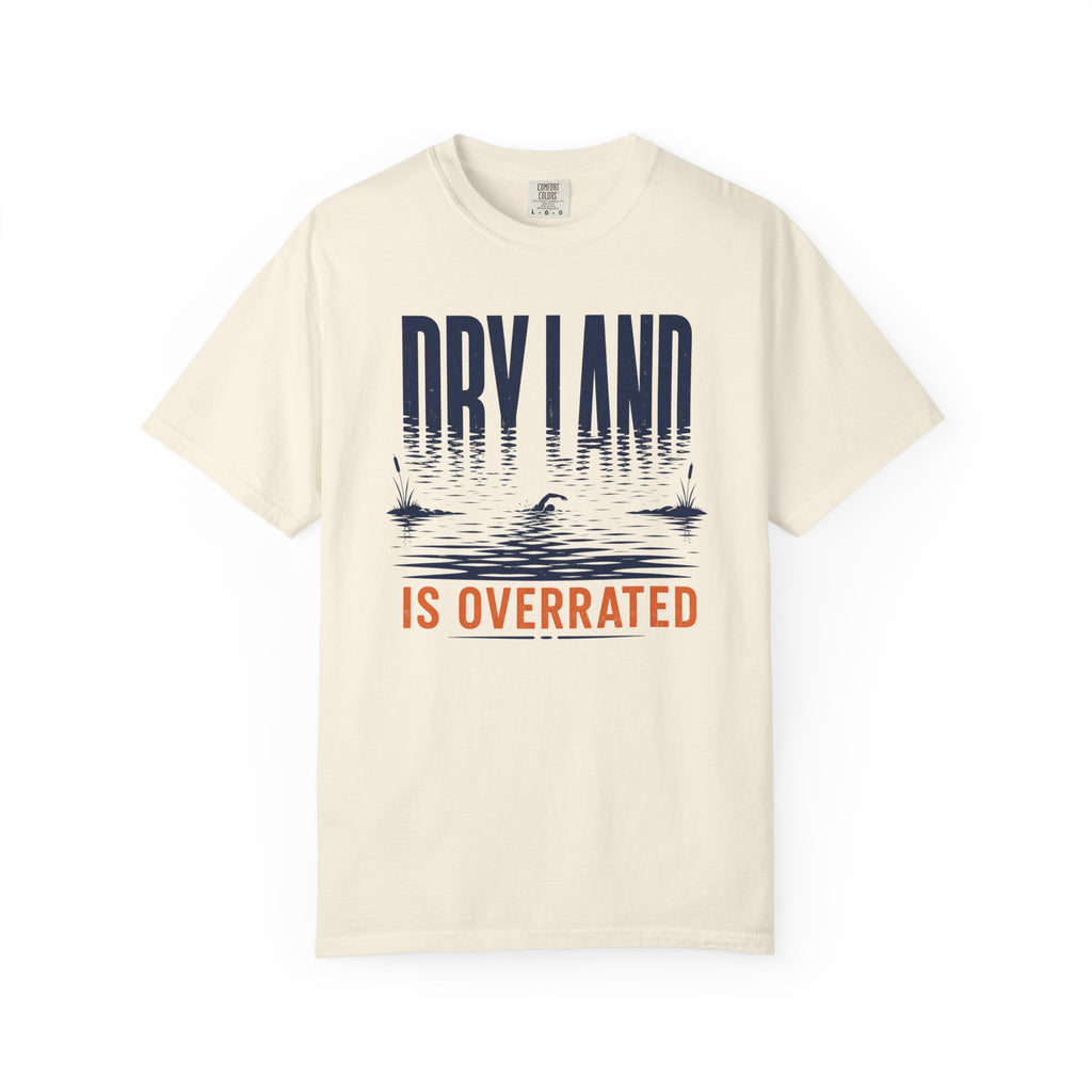 Dry Land is Overrated T-shirt