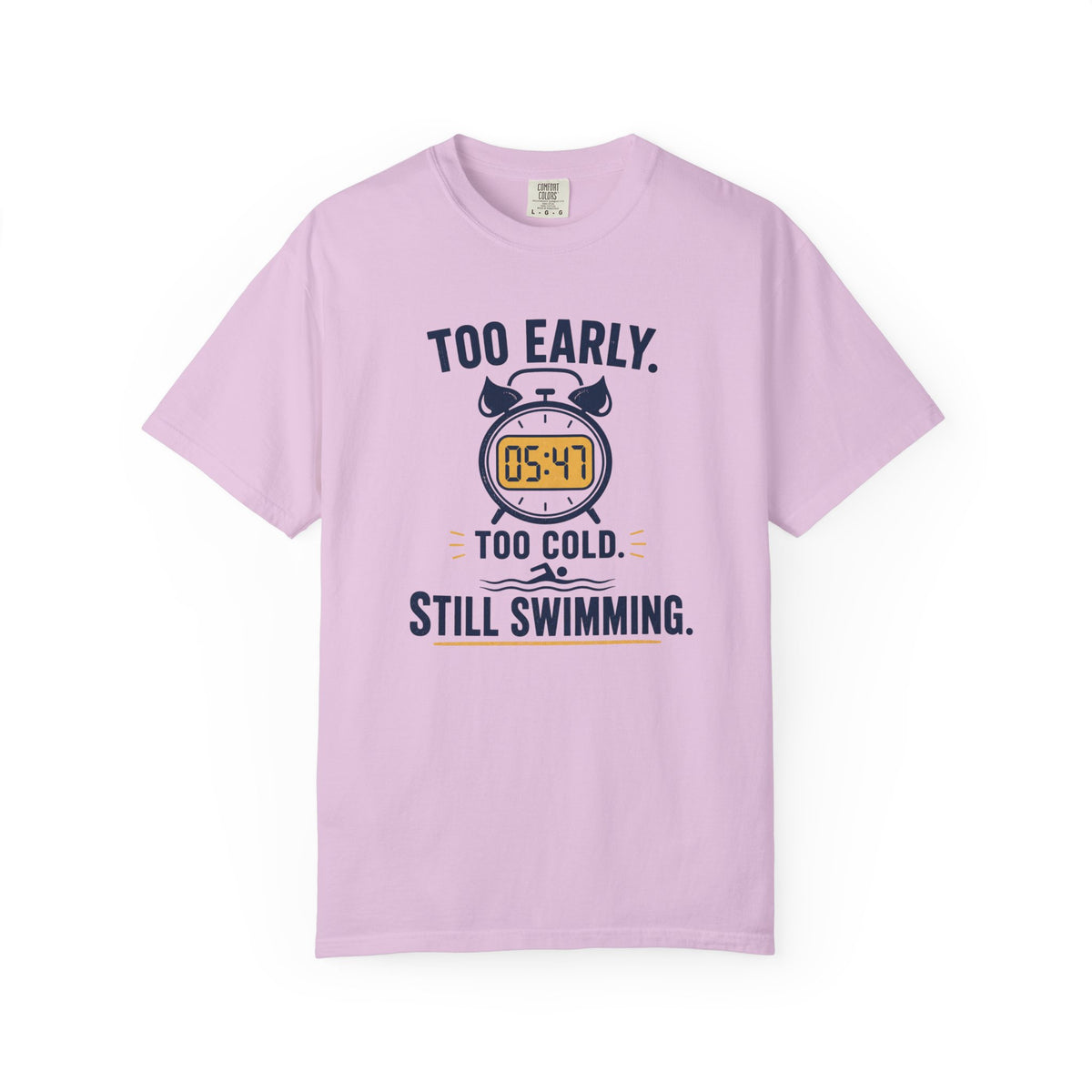 Too Early Too Cold Still Swimming T-shirt