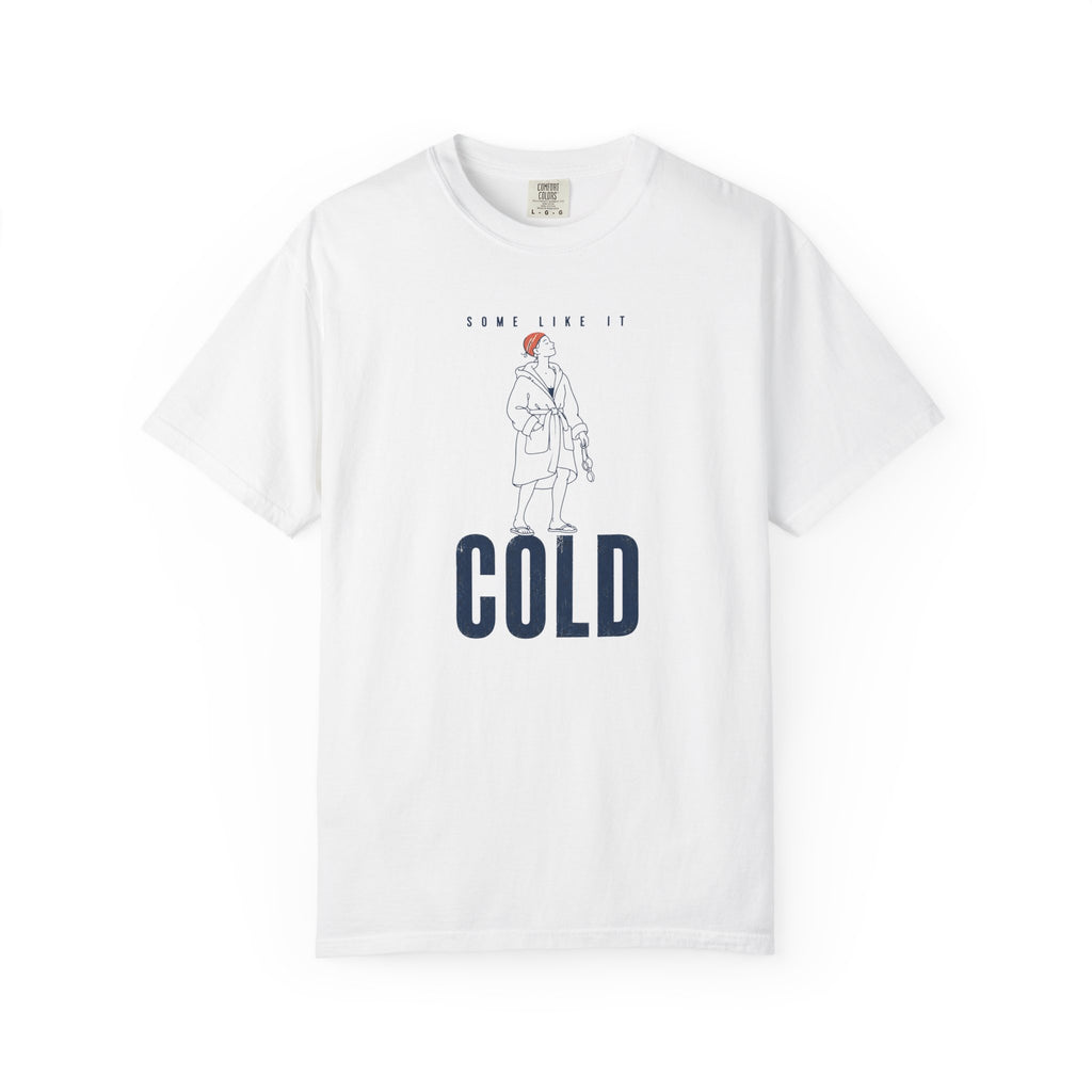Some Like It Cold T-shirt