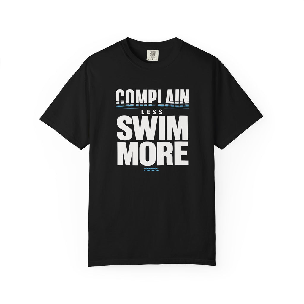 Complain Less Swim More T-shirt