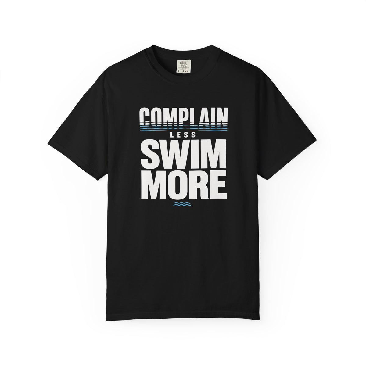 Complain Less Swim More T-shirt