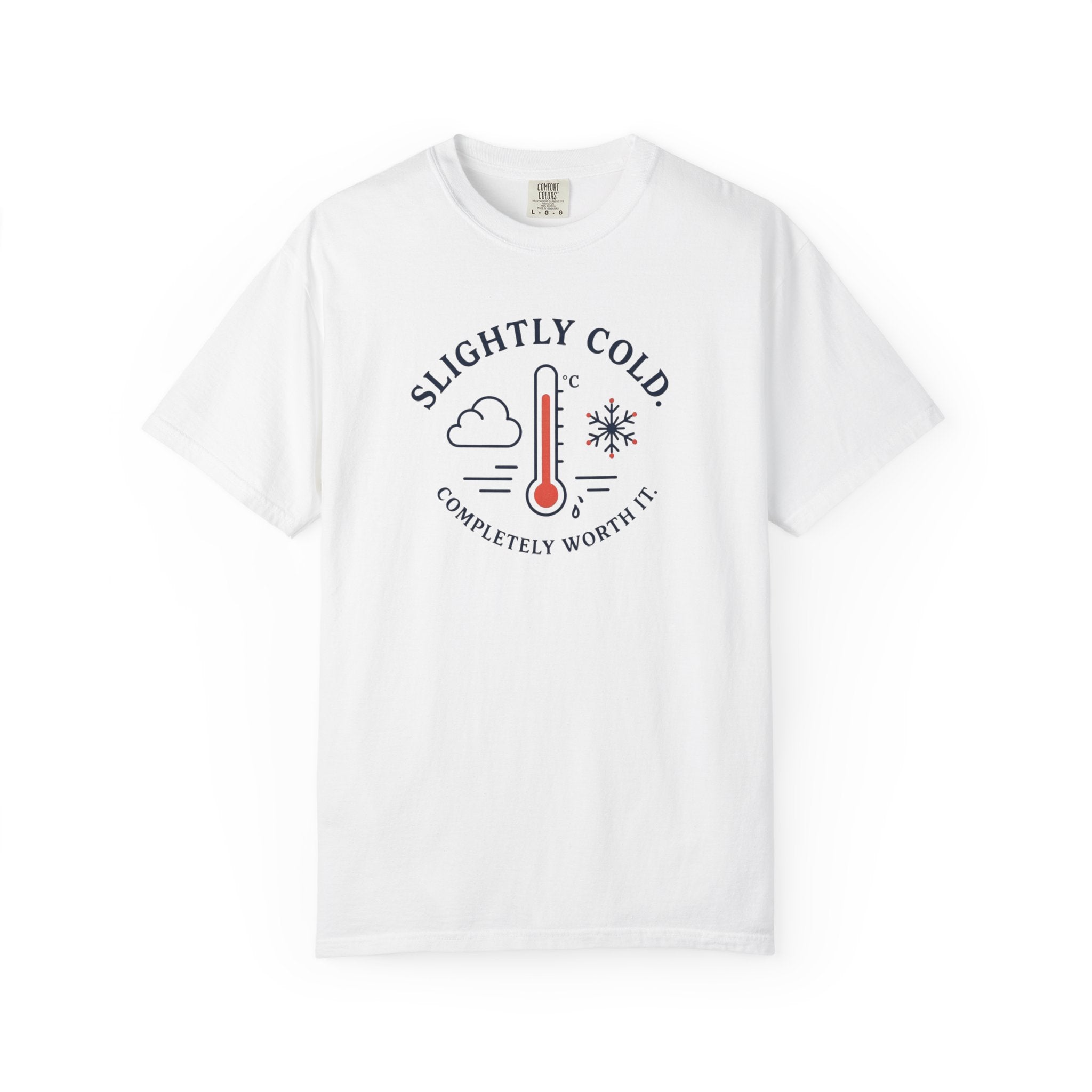 Slightly Cold Completely Worth It T-shirt