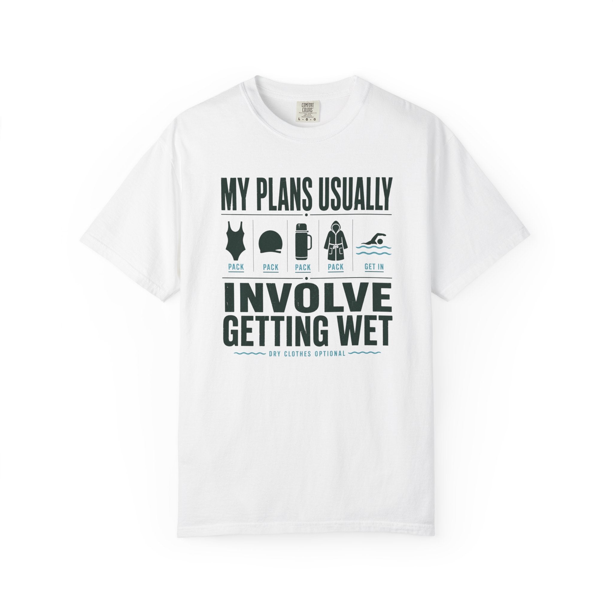 My Plans Usually Involve Getting Wet T-shirt