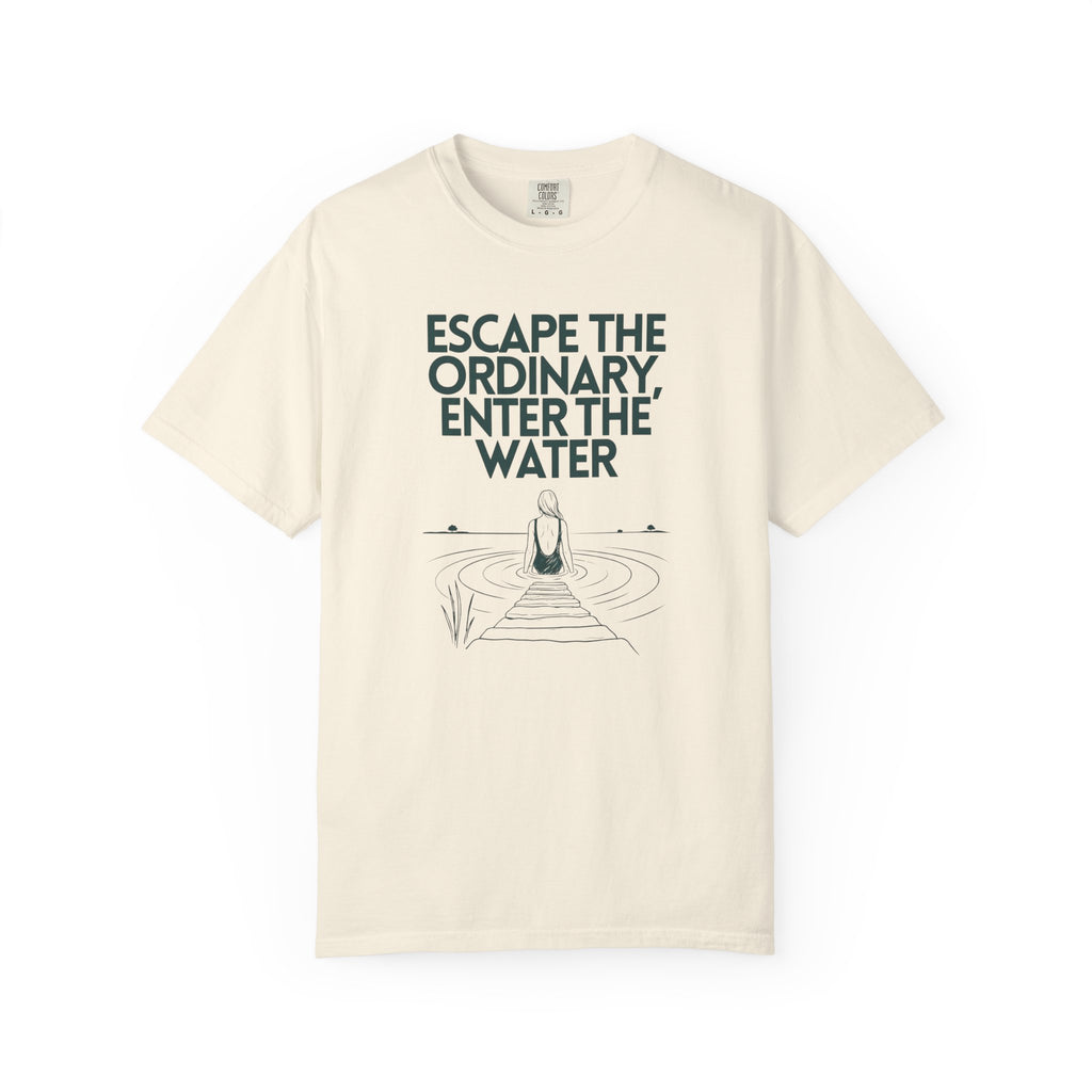 Escape the Ordinary Enter the Water T-shirt