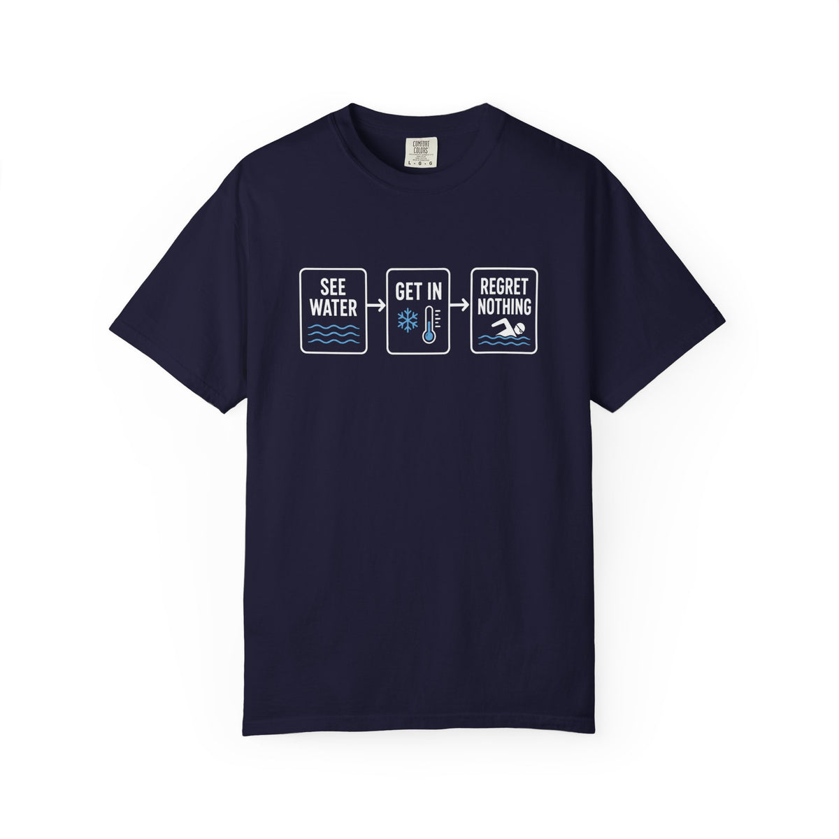 See Water Get In Regret Nothing T-shirt