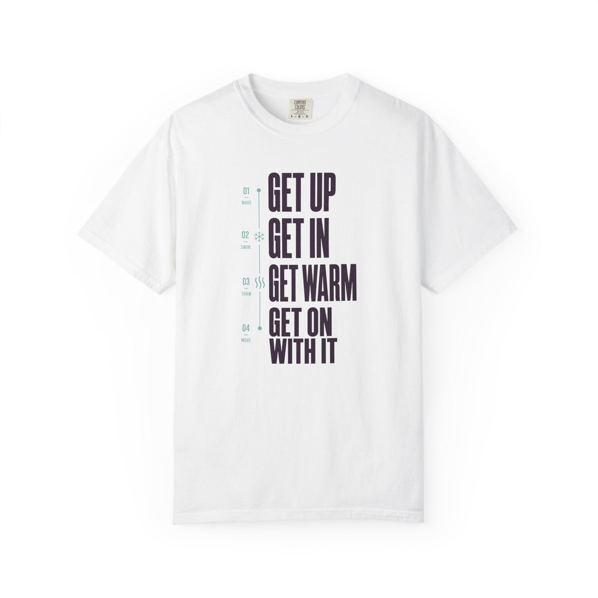 Get Up Get In Get Warm Get On With It T-shirt