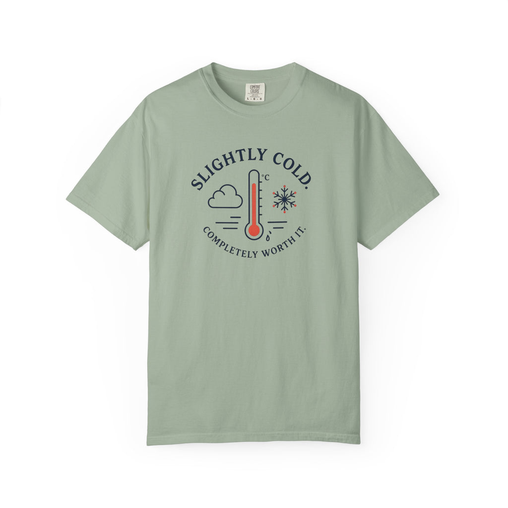 Slightly Cold Completely Worth It T-shirt