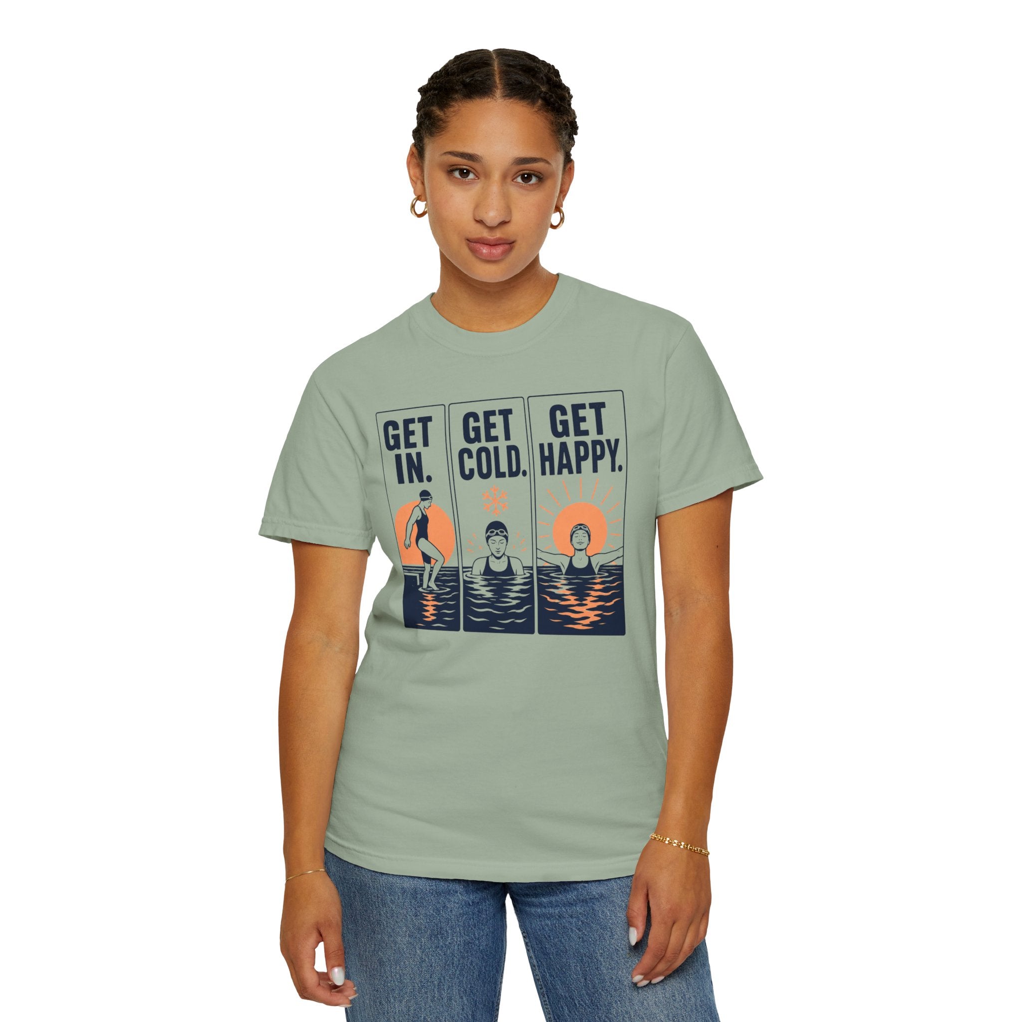 Get In Get Cold Get Happy T-shirt