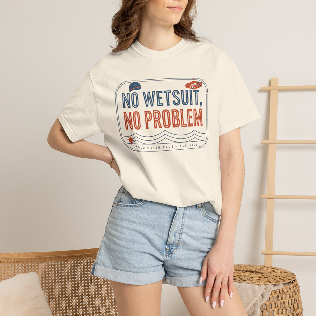 No Wetsuit No Problem T-shirt