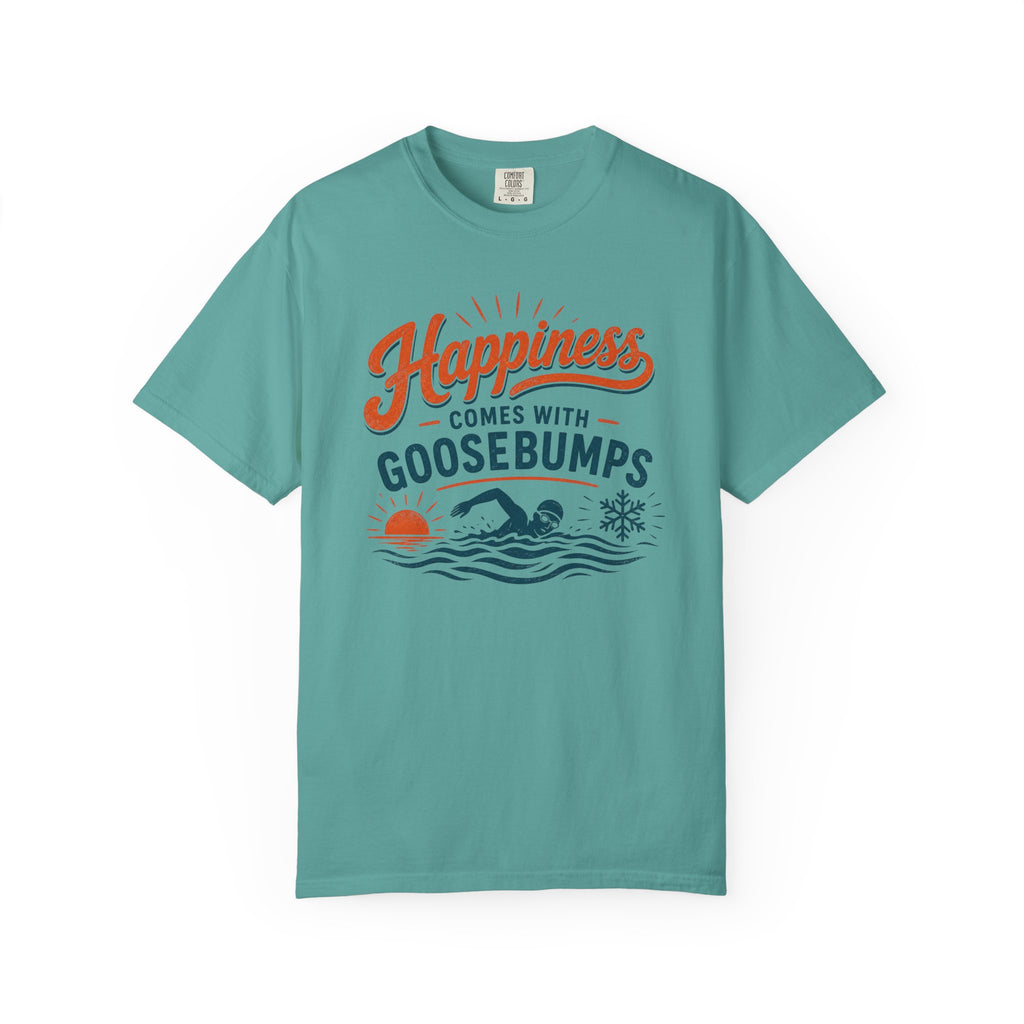 Happiness Comes With Goosebumps T-shirt