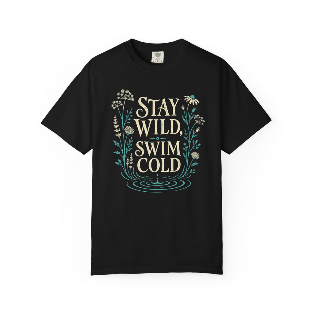 Stay Wild Swim Cold T-shirt