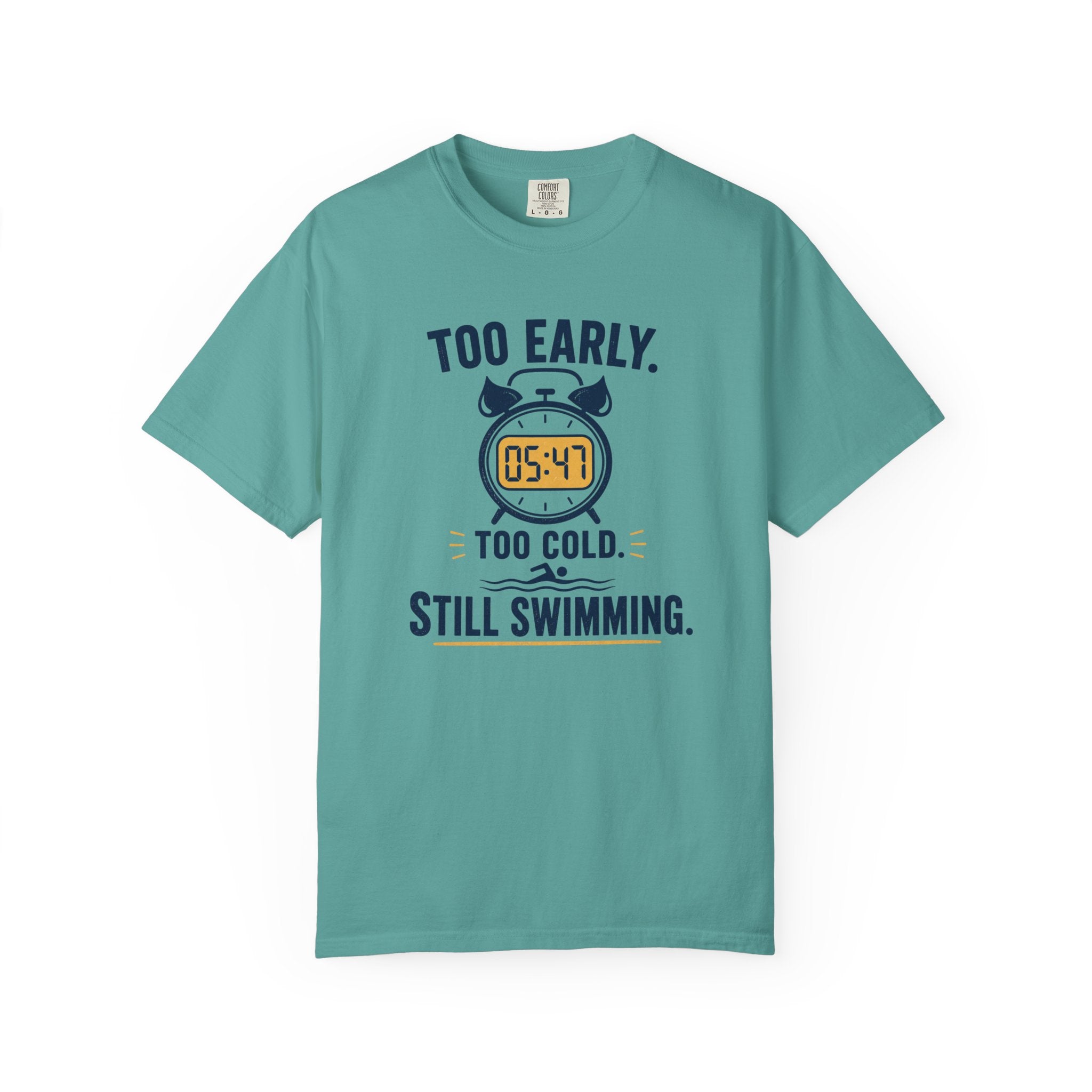 Too Early Too Cold Still Swimming T-shirt