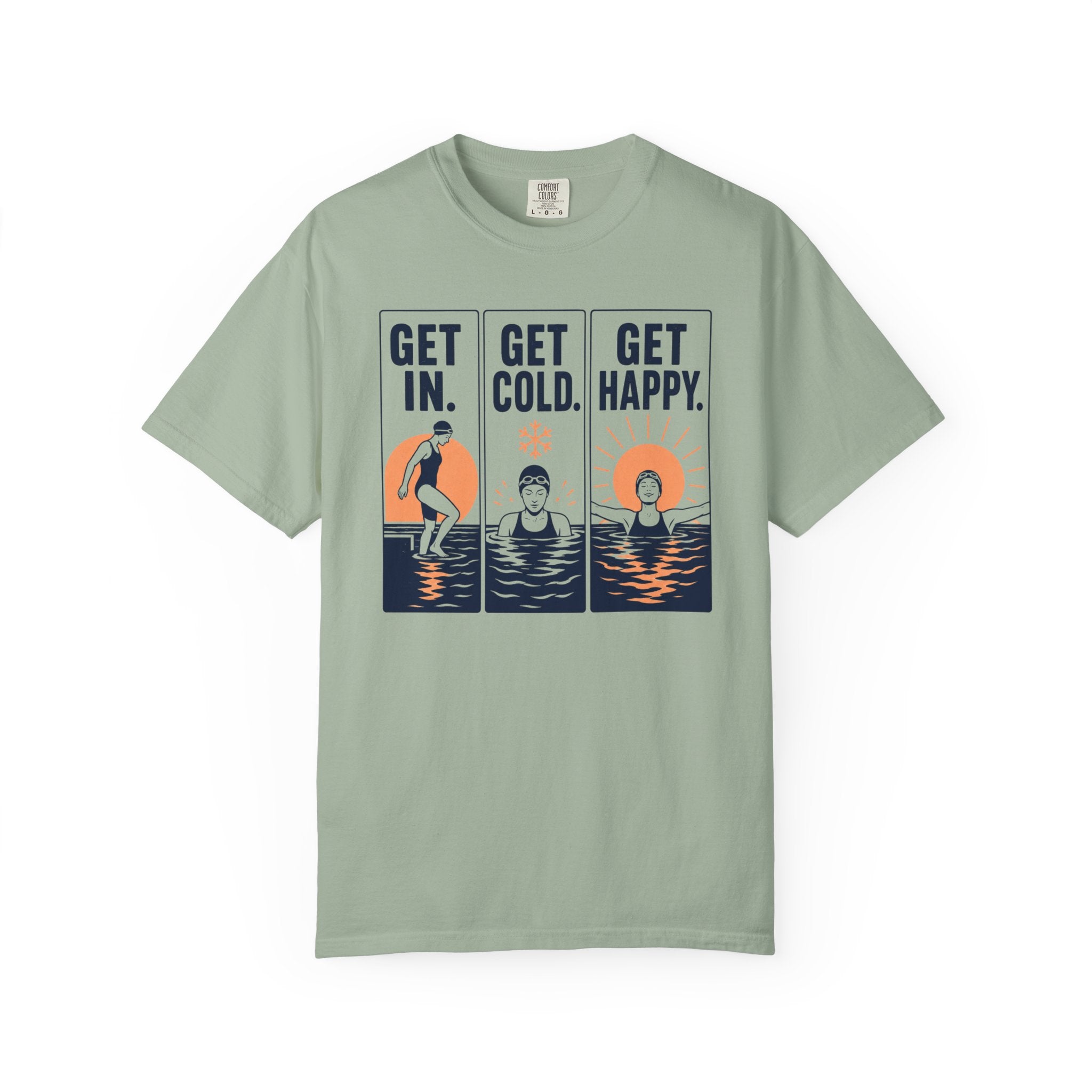 Get In Get Cold Get Happy T-shirt