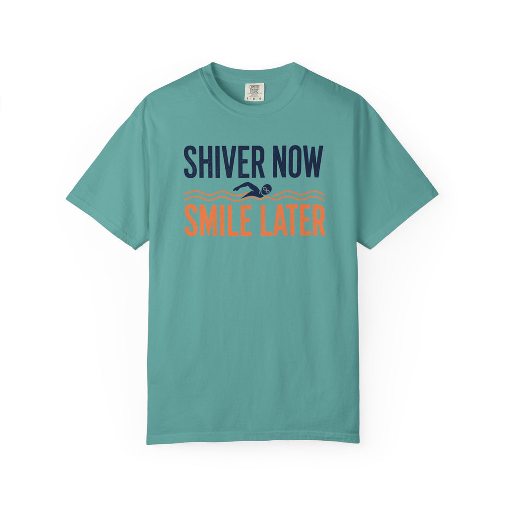 Shiver Now Smile Later T-shirt