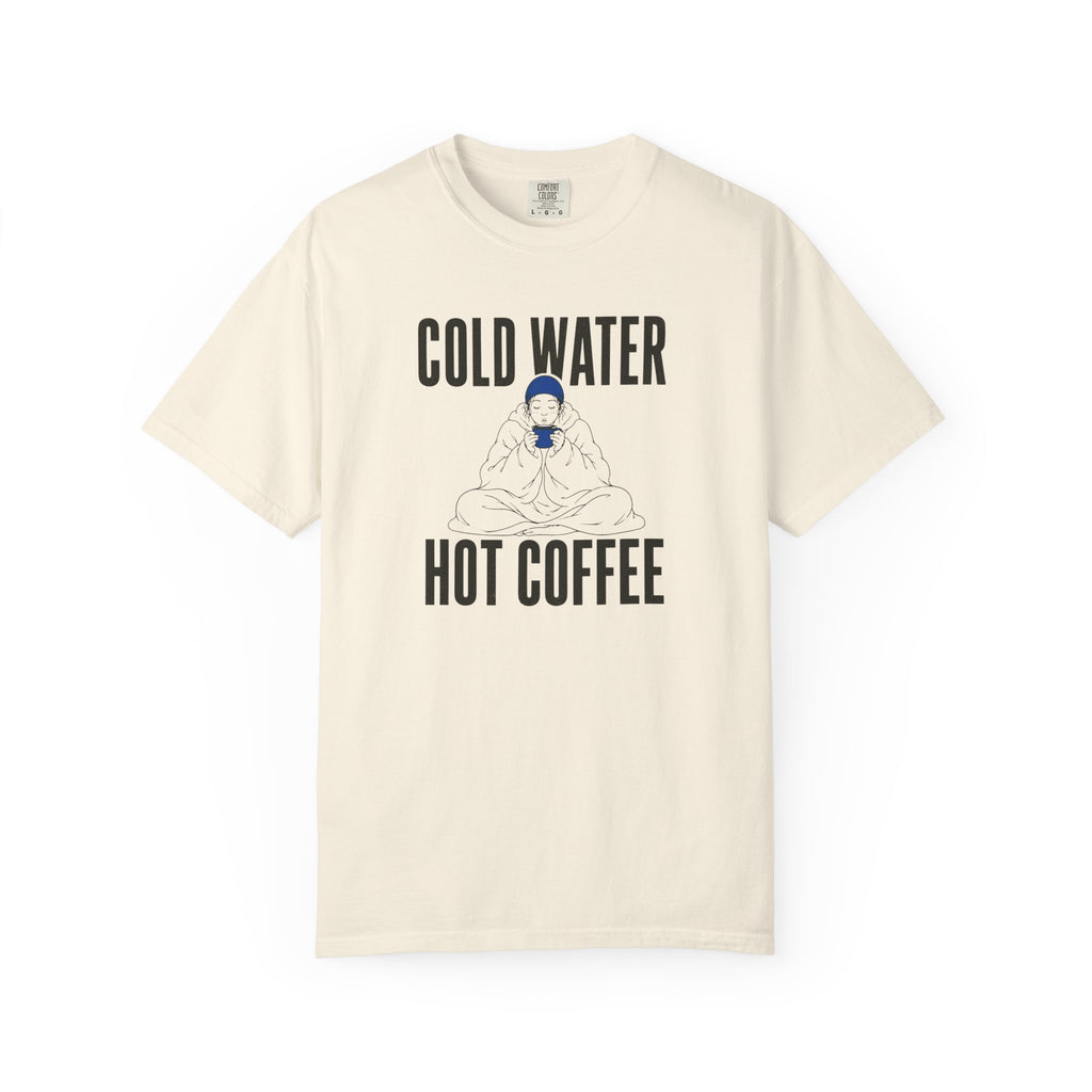 Cold Water Hot Coffee T-shirt