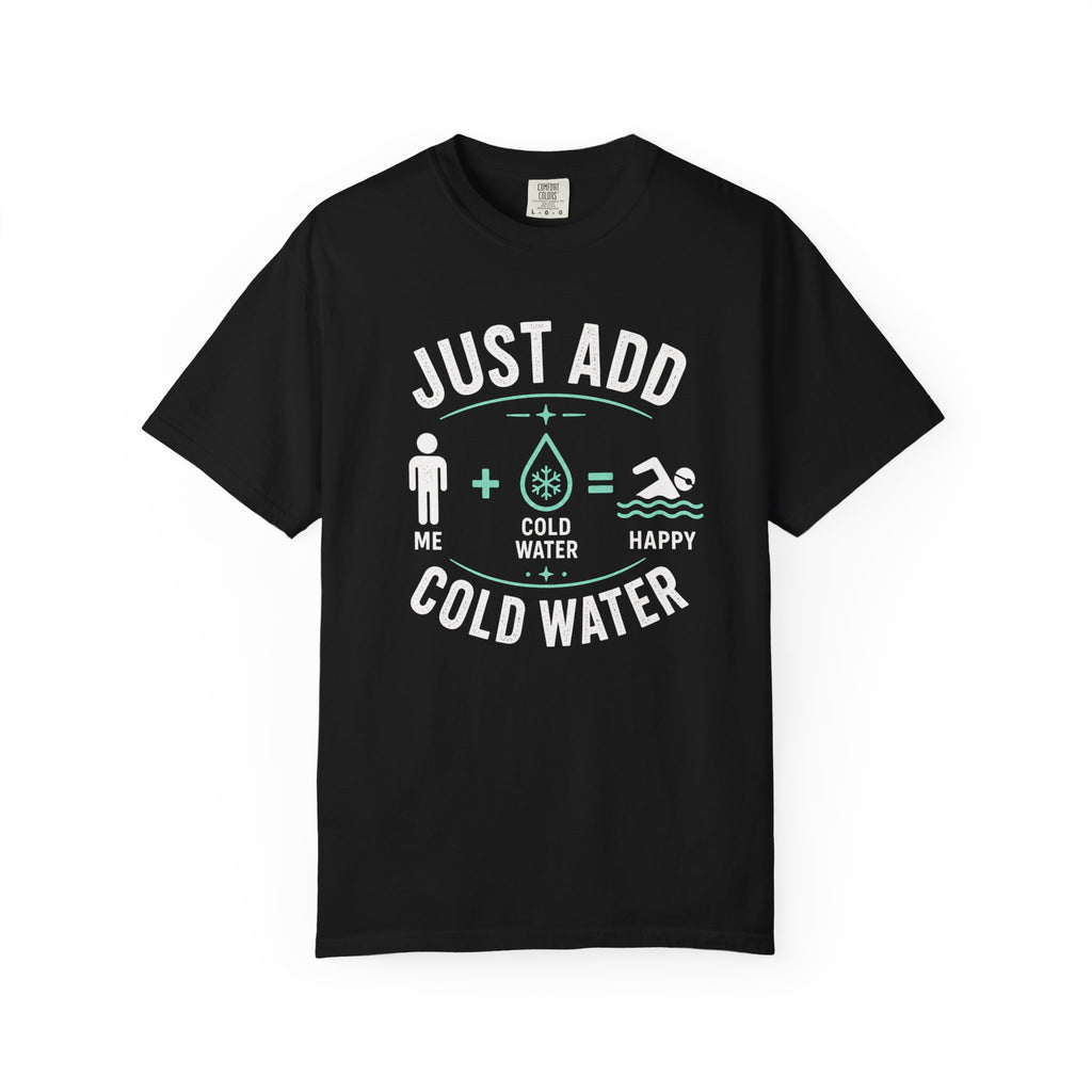 Just Add Cold Water T-shirt