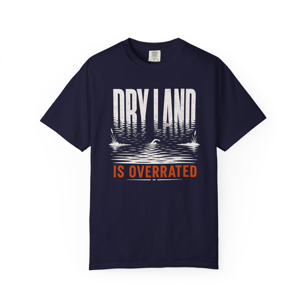 Dry Land is Overrated T-shirt