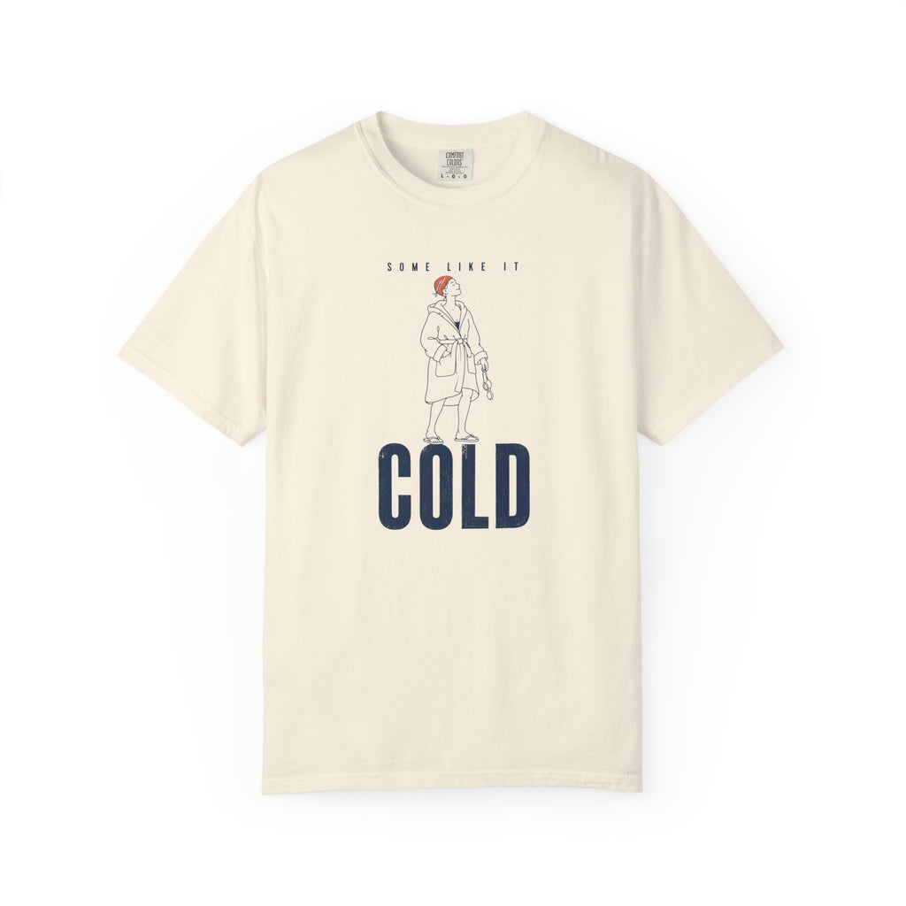 Some Like It Cold T-shirt