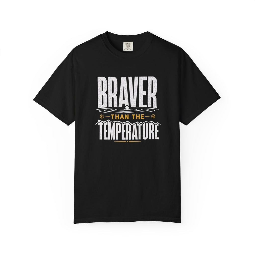 Braver Than The Temperature T-shirt
