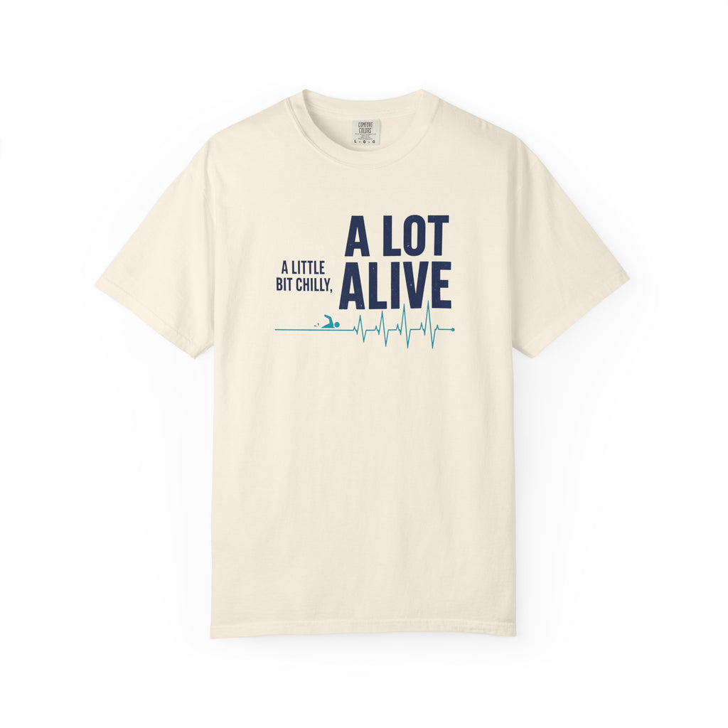 A Bit Chilly A Lot Alive T-shirt