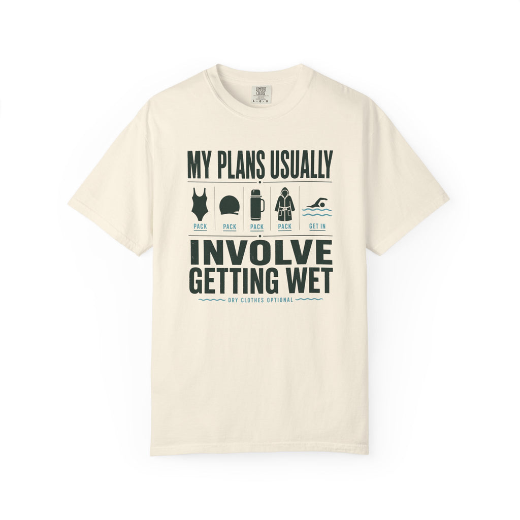 My Plans Usually Involve Getting Wet T-shirt