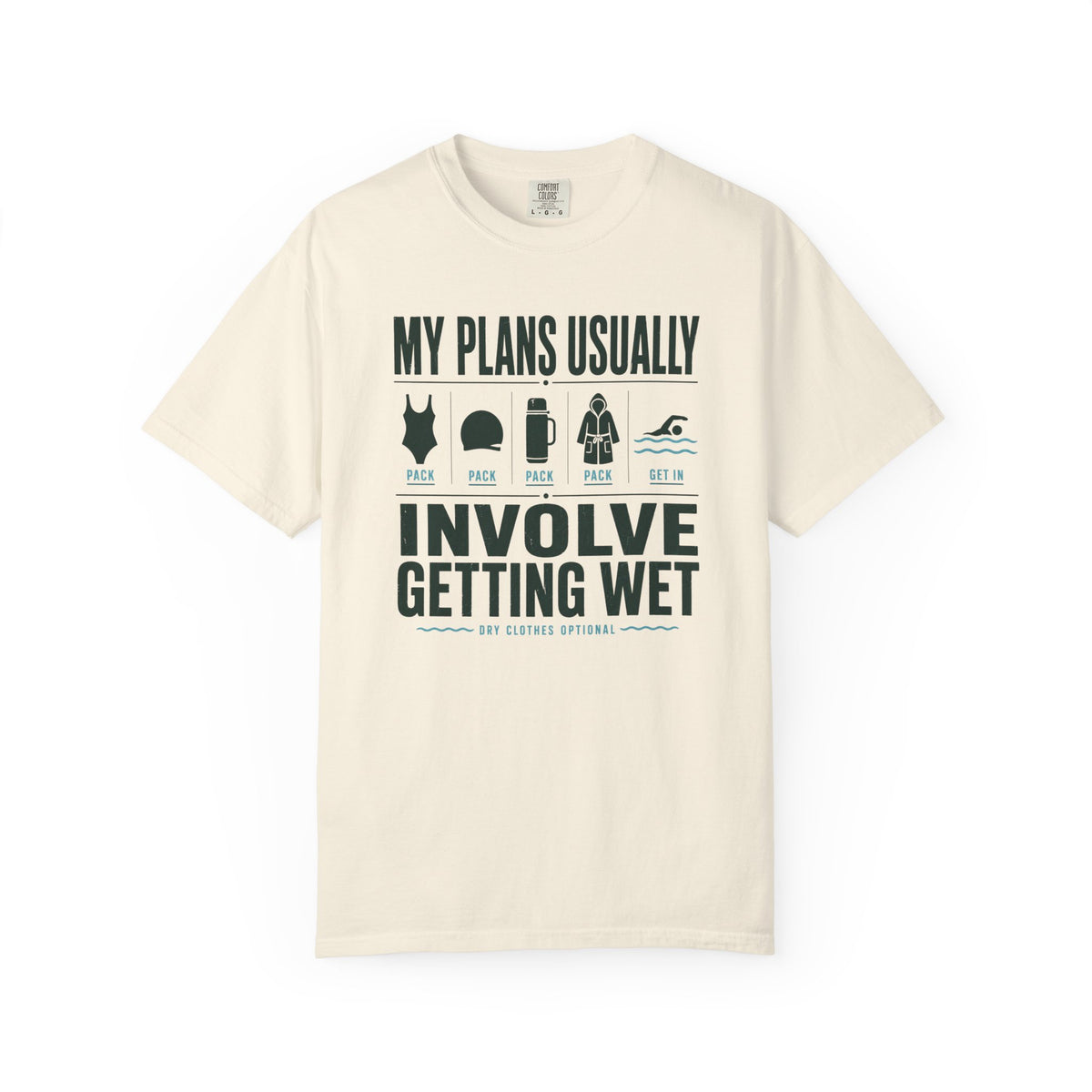 My Plans Usually Involve Getting Wet T-shirt