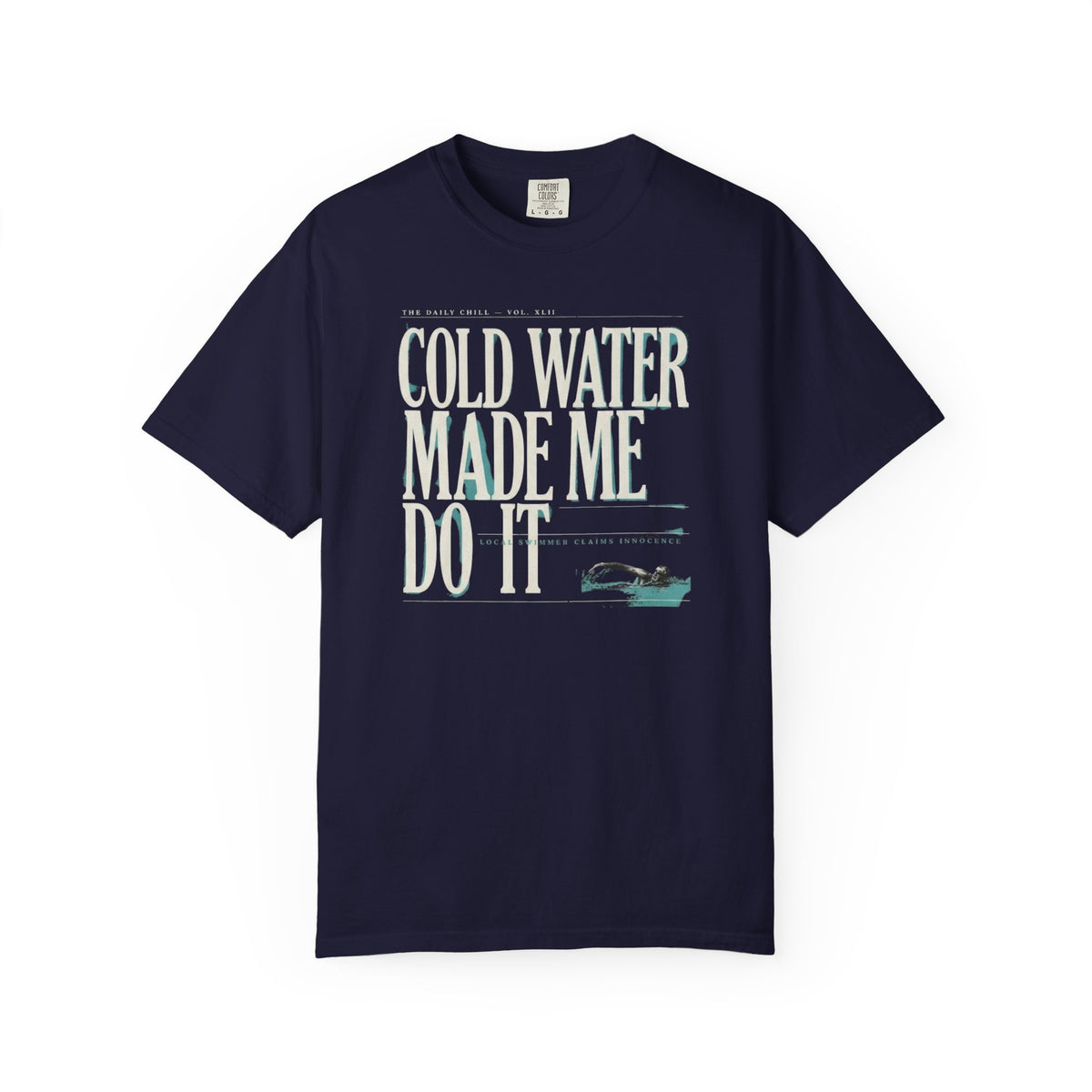 Cold Water Made Me Do It T-shirt