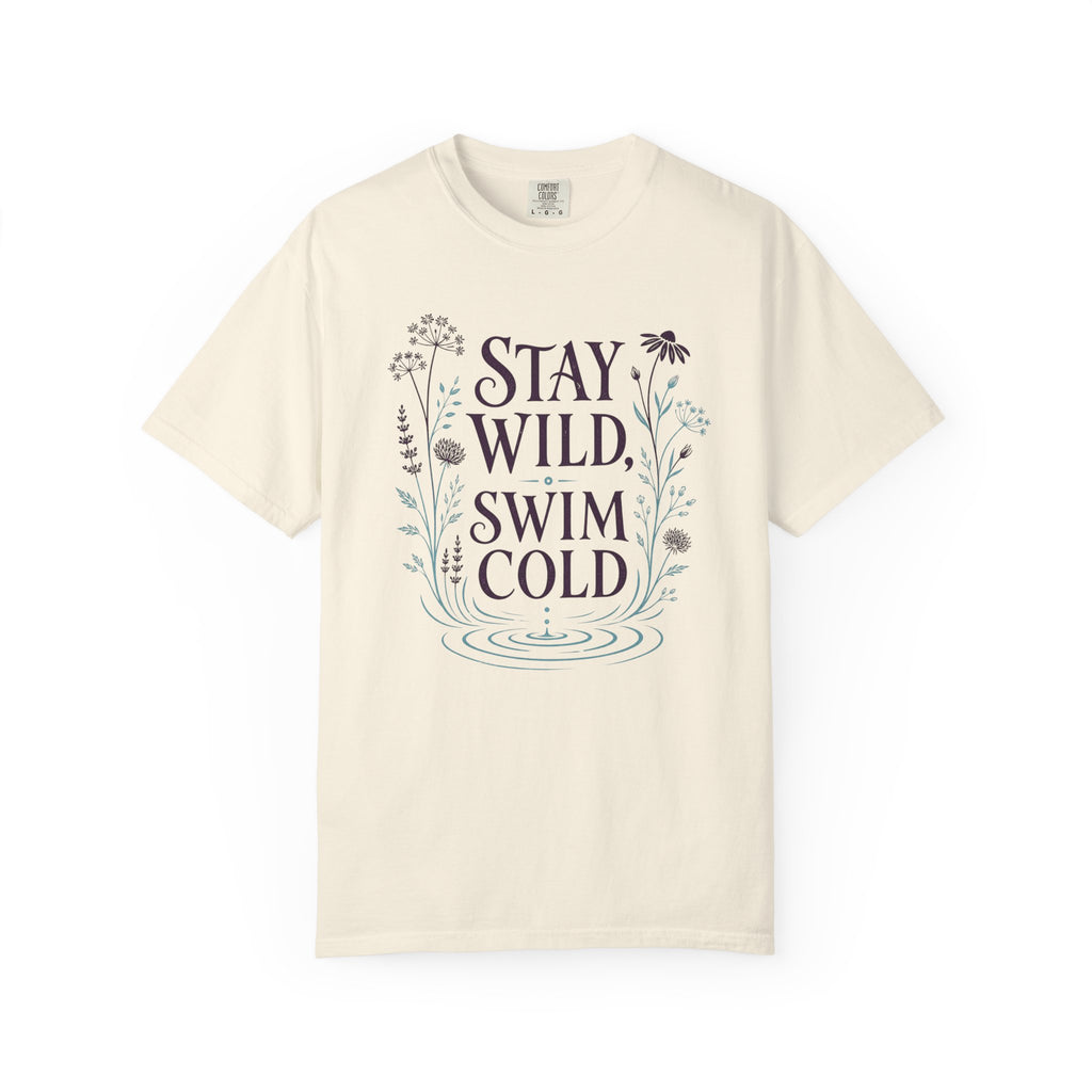 Stay Wild Swim Cold T-shirt