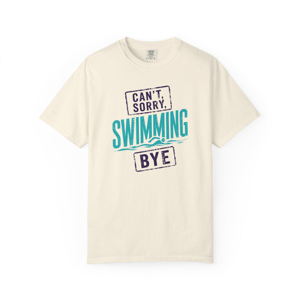 Cant Sorry Swimming Bye T-shirt