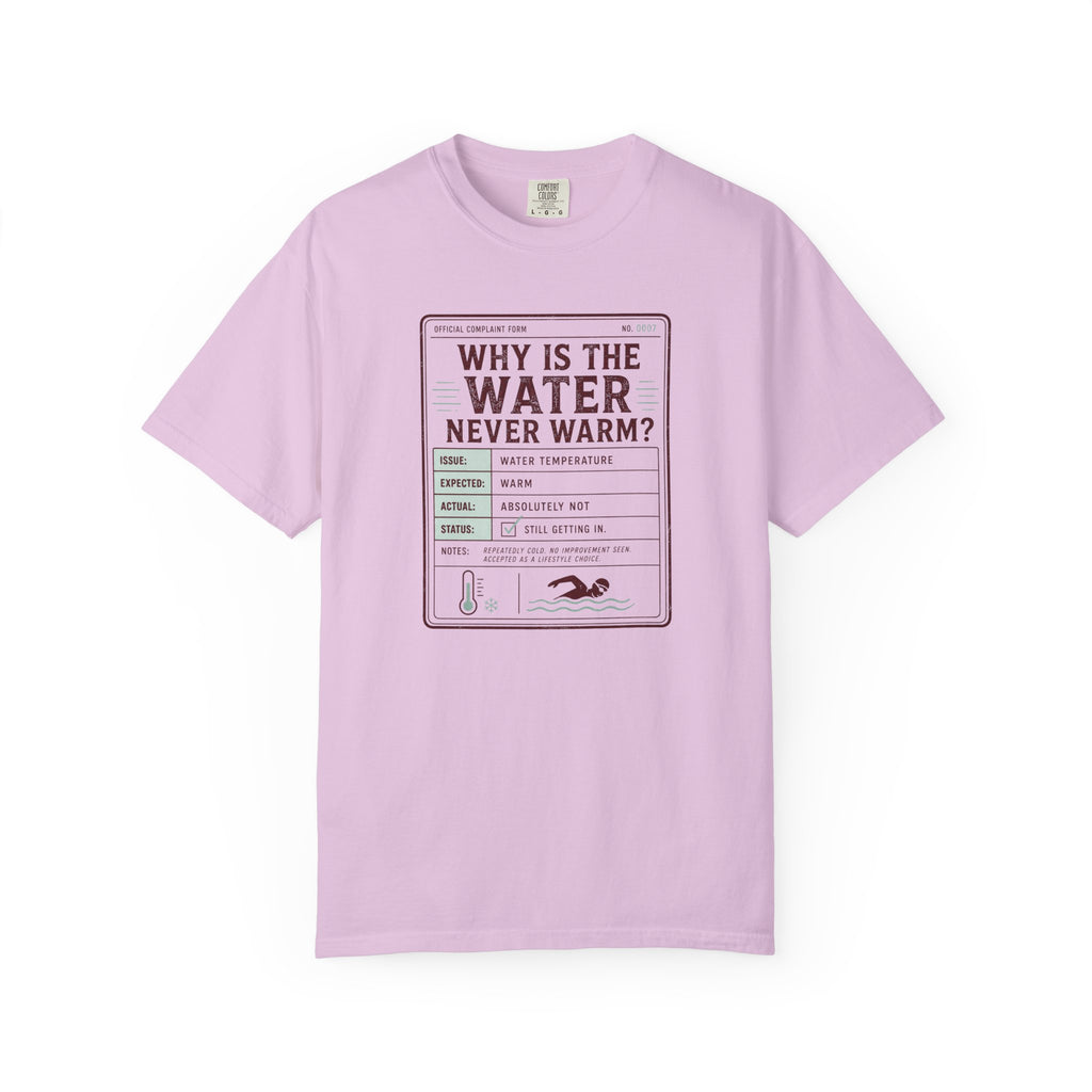 Why is the Water Never Warm T-shirt