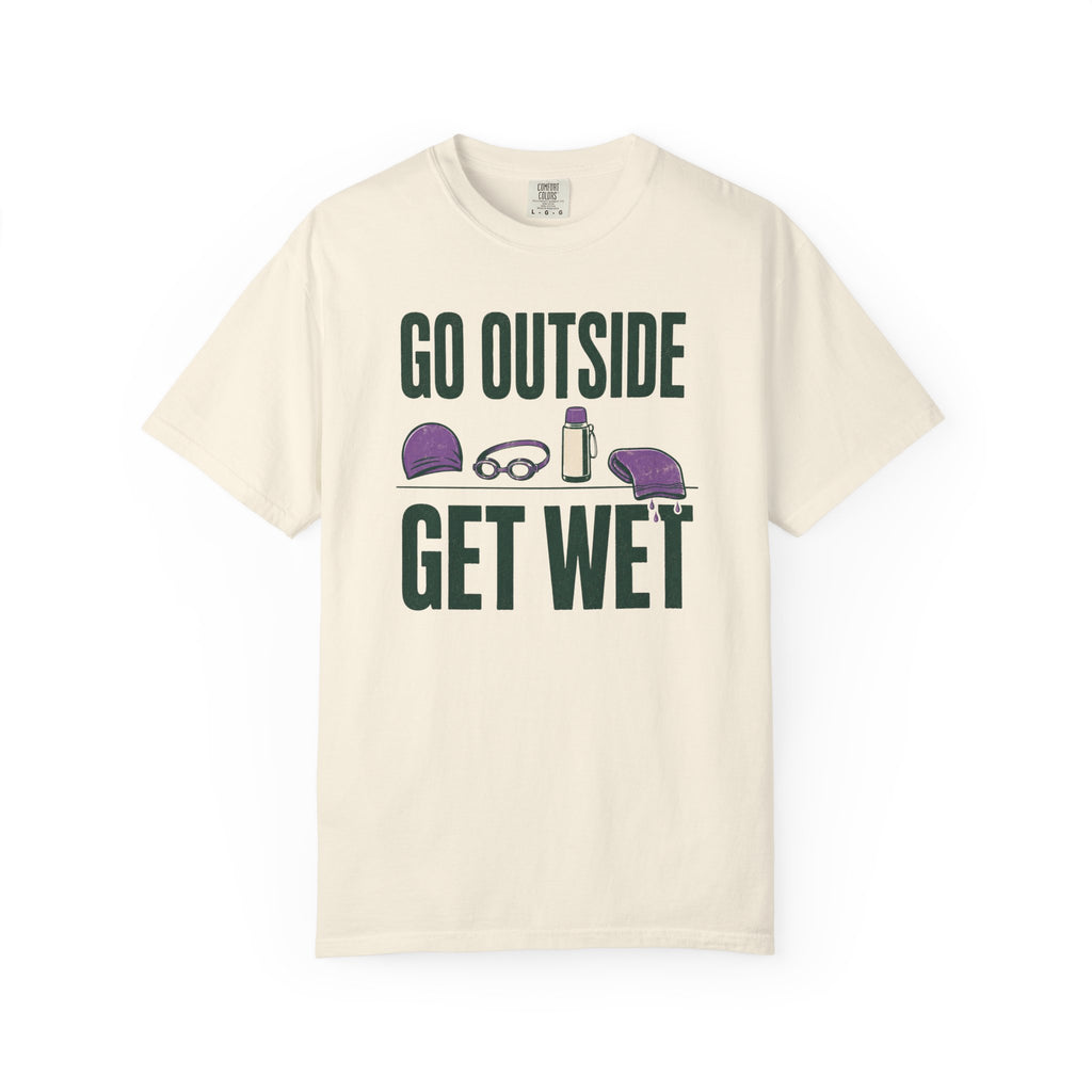 Go Outside Get Wet T-shirt