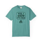 Yes I Know Its Cold T-shirt