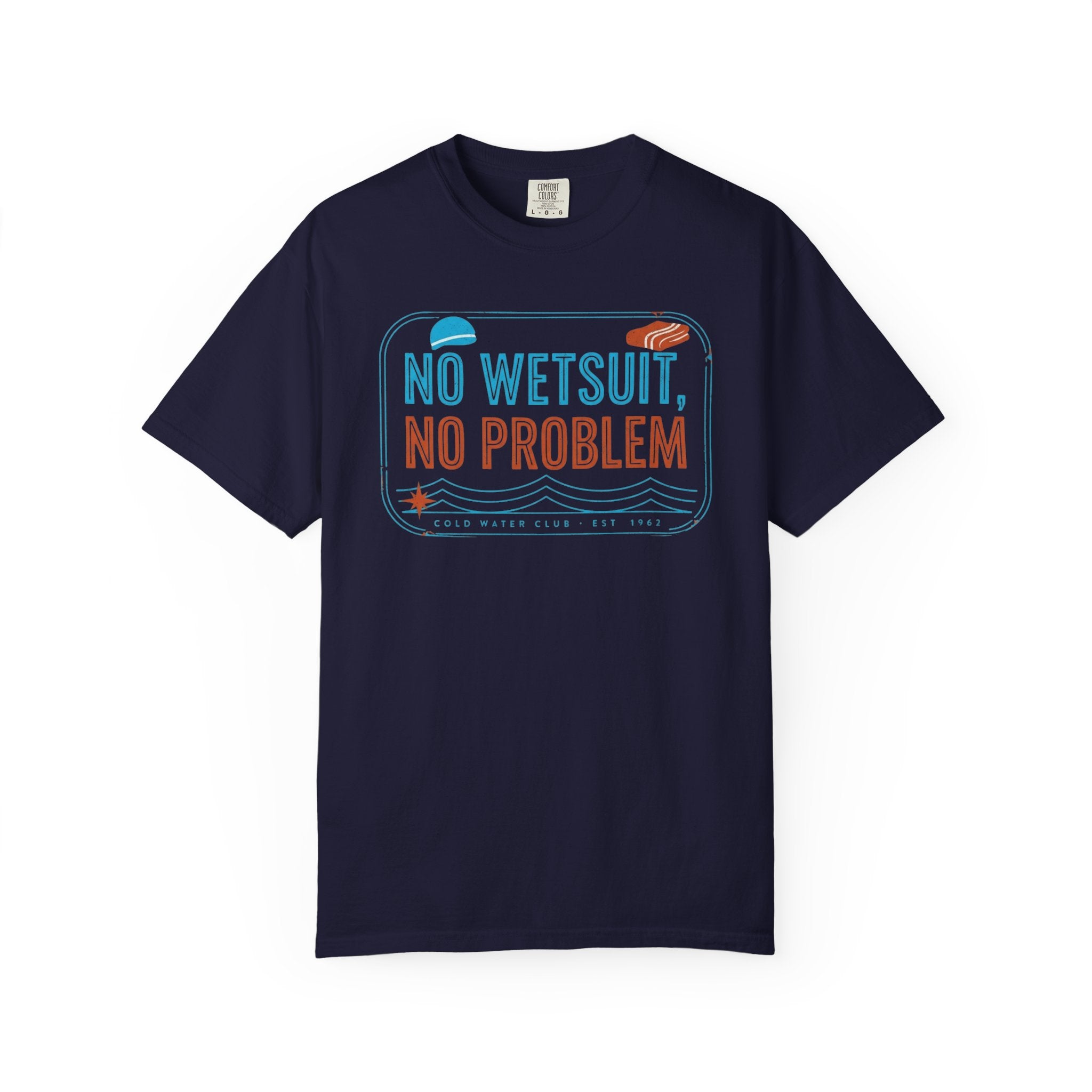 No Wetsuit No Problem T-shirt