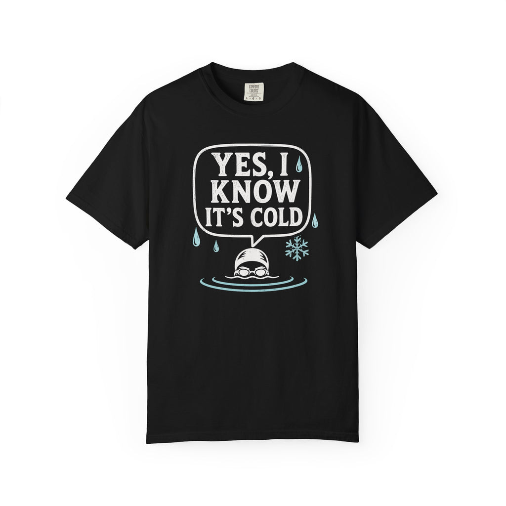 Yes I Know Its Cold T-shirt