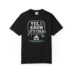 Yes I Know Its Cold T-shirt