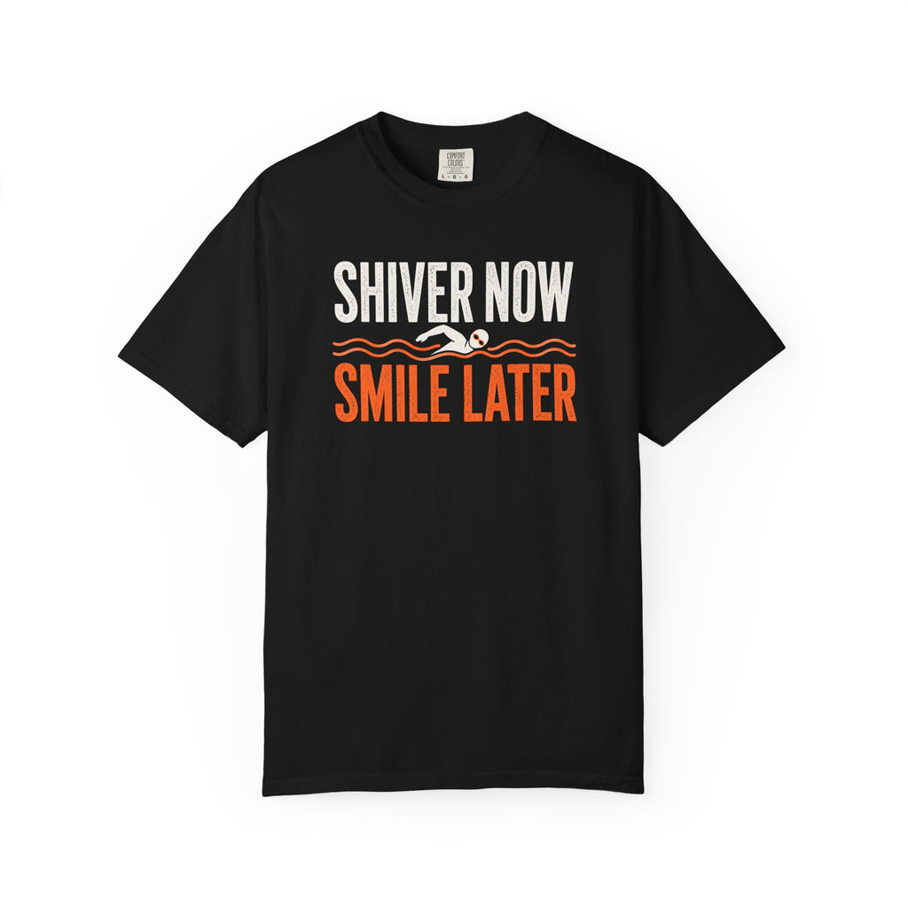 Shiver Now Smile Later T-shirt